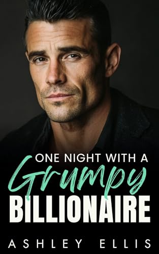 One Night With A Grumpy Billionaire: A Forced Proximity, Surprise Pregnancy Romance (Kindle Edition)