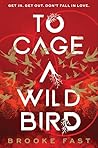 To Cage a Wild Bird