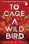 To Cage a Wild Bird