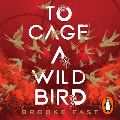 To Cage a Wild Bird: The hottest slow-burn enemies-to-lovers dystopian fantasy romance and instant SUNDAY TIMES bestseller