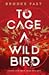 To Cage a Wild Bird