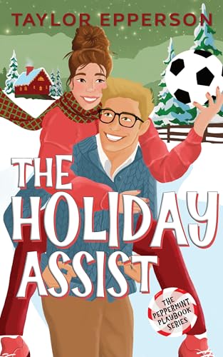 The Holiday Assist: A Sweet Christmas Romantic Comedy (The Peppermint Playbook)