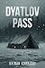 Dyatlov Pass: Investigating One of the Most Terrifying and Unexplained Mysteries of the Century