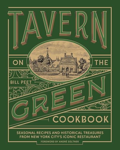 Tavern on the Green Cookbook: Seasonal Recipes and Historical Treasures from New York City's Iconic Restaurant (Hardcover)
