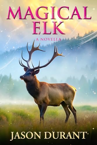Magical Elk: A Novella (Kindle Edition)