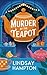 Murder by the Teapot by Lindsay Hampton