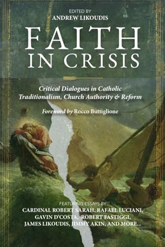 Faith in Crisis: Critical Dialogues in Catholic Traditionalism, Church Authority, and Reform (Kindle Edition)