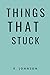 Things That Stuck