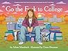 Go the F*ck to College by Adam Mansbach