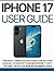 Iphone 17 User Guide: The M...