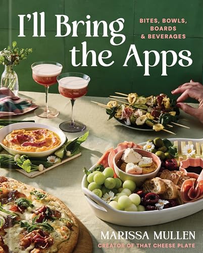 I'll Bring the Apps: Bites, Bowls, Boards & Beverages (Hardcover)
