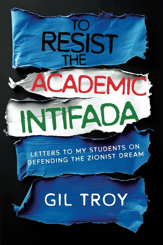 To Resist the Academic Intifada: Letters to My Students on Defending the Zionist Dream (Paperback)