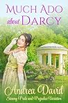 Much Ado About Darcy: Steamy Pride and Prejudice Variation