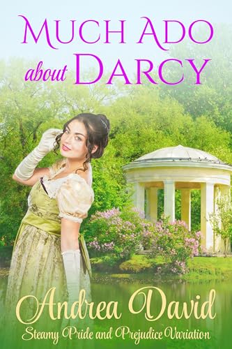 Much Ado About Darcy: Steamy Pride and Prejudice Variation (Kindle Edition)