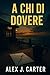 A CHI DI DOVERE