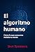El Algoritmo Humano: Cómo l...