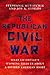 The Republican Civil War by Stephanie Muravchik