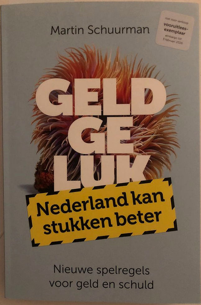 Geldgeluk: Nederland kan stukken beter. Nieuwe spelregels voor geld en schuld