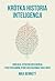 Krótka historia inteligencji. Ewolucja, sztuczna inteligencja i pięć przełomów, które ukształtowały nasz mózg