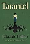 Tarantel by Eduardo Halfon