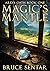 Magic's Mantle by Bruce Sentar