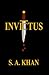 INVICTUS | S. A. Khan