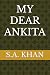 My Dear Ankita by S.A. Khan