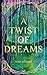 A Twist of Dreams