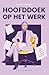 Hoofddoek op het werk: Een leidraad voor inclusieve werkgevers (Dutch Edition)