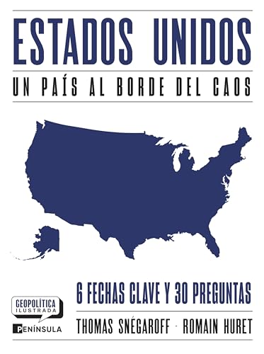 Estados Unidos. Un país al borde del caos (GEOPOLÍTICA ILUSTRADA) (Spanish Edition)