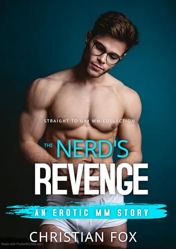 The Nerd's Revenge: Straight To Gay MM First Time Explicit Short Story (Straight To Gay Mm Collection)
