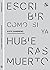 Escribir como si ya hubieras muerto by Kate Zambreno