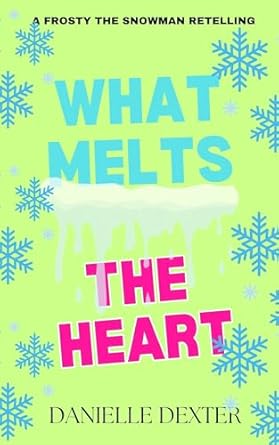 What Melts the Heart: A Frosty the Snowman Retelling (Kindle Edition)