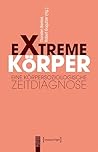 Extreme Körper: E...