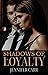 Shadows of Loyalty (Shadows #1)