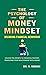 The Psychology of Money Mindset  by N. Gosain