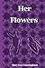 Her Flowers