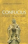 Confucius by Mark Csikszentmihalyi