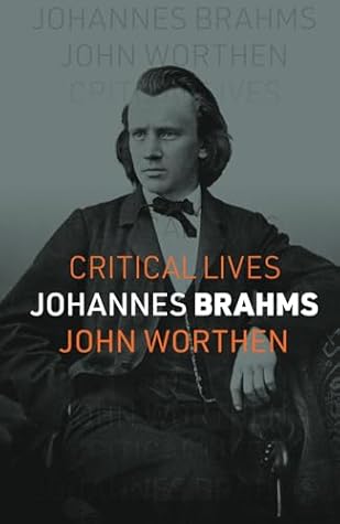 Johannes Brahms (Critical Lives)