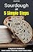 5-Step Sourdough Success by Mollie Rose 5-Step Sourdough Success by Mollie Rose