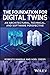 The Foundation for Digital Twins: An Architectural, Technical, and Software Perspective