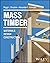 Mass Timber: Materials, Design, and Construction