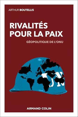 Rivalités pour la paix: Géopolitique de l'ONU (French Edition)