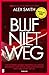 Blijf niet weg: Vijf maanden geleden verdween zijn vrouw spoorloos. Geen bewijs, geen aanwijzingen, geen verdachten. Tot nu. (Robert Kett Book 3) (Dutch Edition)