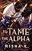 To Tame the Alpha (Fated Ma...