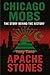 Chicago Mobs: Apache Stones...