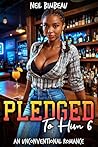 Book cover for Pledged To Him 6: An Unconventional Romance (His Sorority Harem Book Six)