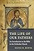 The Life of Our Fathers by Silviu N. Bunta