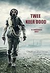 Twee Keer Dood (De Zombiecrisis - Boek 1) (Dutch Edition) Twee Keer Dood (De Zombiecrisis - Boek 1) (Dutch Edition)