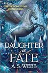 Daughter of Fate by A.S. Webb